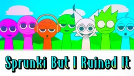 Sprunki But I Ruined It Sprunki But I Ruined It img